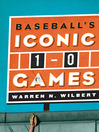Baseball's Iconic 1-0 Games (eBook)